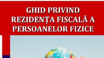 Ghid ANAF privind stabilirea rezidenţei fiscale la sosirea sau la plecarea din România