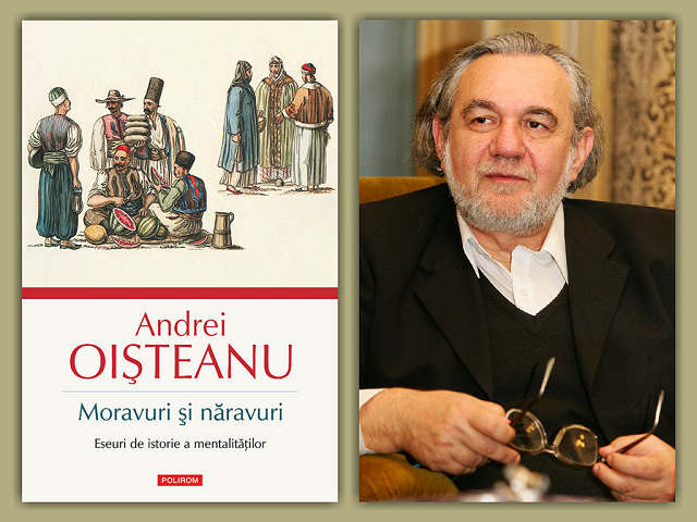 O nouă carte semnată de Andrei Oișteanu: „Moravuri și năravuri. Eseuri de istorie a mentalităților”