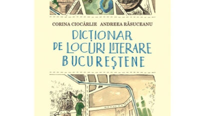 Topographie der Literatur: das Wörterbuch der literarischen Orte in Bukarest