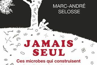 Nous ne sommes pas seuls – entretien avec Marc-André Selosse (2)