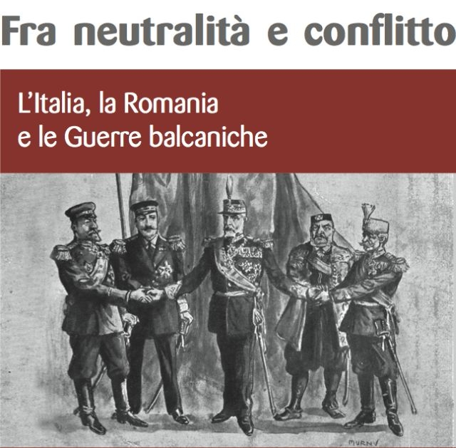 Fra neutralità e conflitto. L’Italia, la Romania e le Guerre Balcaniche