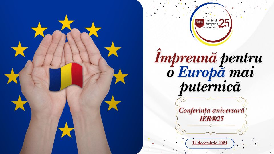 Conferința aniversară: Împreună pentru o Europă mai puternică! IER@25